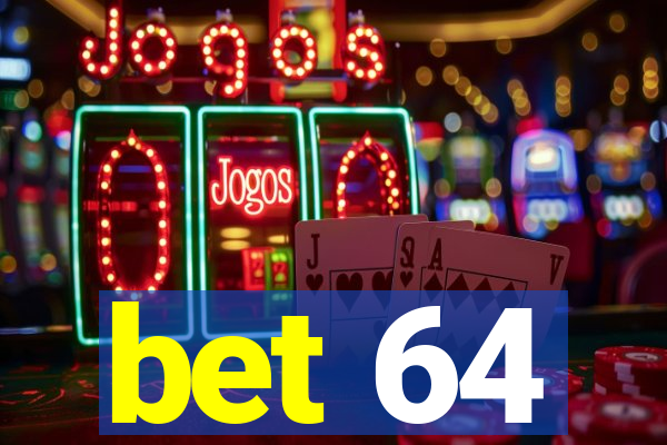 bet 64